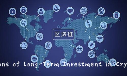 Pros and Cons of Long-Term Investment in Cryptocurrency